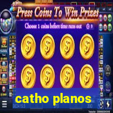 catho planos